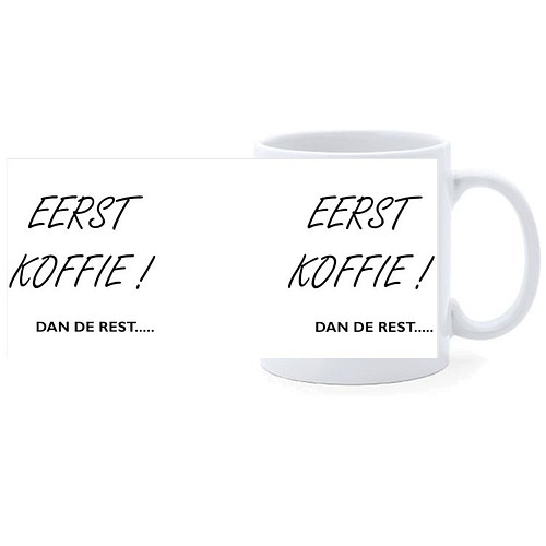 Beker - Tekst - Eerst Koffie - Dan de rest